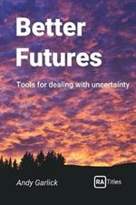 Better Futures: Tools for dealing with uncertainty