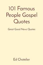 101 Famous People Gospel Quotes: Great Good News Quotes