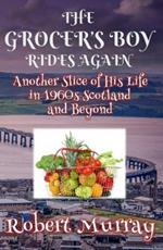 The Grocer's Boy Rides Again: Another Slice of His Life in 1960s Scotland and Beyond