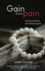 Gain From Pain: God's purposes are always good