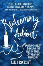 Redeeming Advent: pursuing Christ through the haze of tinsel, giftwrap and Lebkuchen