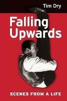 Falling Upwards: Scenes from a Life