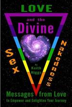 Love, Sex, Nakedness and the Divine: Messages from Love to Empower and Enlighten Your Jourrney