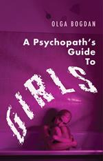 A Psychopath’s Guide to Girls