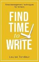 Find Time to Write: Time Management Techniques for Writers