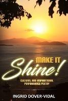 Make It Shine!: Cultural and Inspirational Performance Poetry