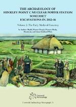 The Archaeology of Hinkley Point C Nuclear Power Station, Somerset. Excavations in 2012-16.: Volume 2: The Early Medieval Cemetery