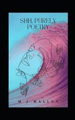 Shh, Purely Poetry: Sensual, Love and Relationship Poems