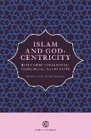 Islam and God-Centricity: Reassessing Fundamental Theological Assumptions