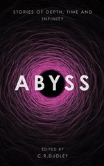 Abyss: Stories of Depth, Time and Infinity