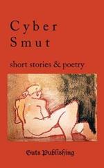 Cyber Smut: Short Stories & Poetry