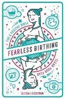 Fearless Birthing: Clear Your Fears For A Positive Birth