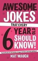 Awesome Jokes That Every 6 Year Old Should Know!