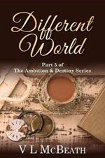 Different World: Part 5 of The Ambition & Destiny Series