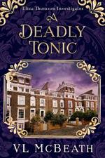 A Deadly Tonic: Eliza Thomson Investigates Book 1