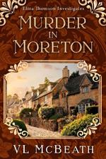 Murder in Moreton: Eliza Thomson Investigates (Book 2)