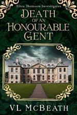 Death of an Honourable Gent: Eliza Thomson Investigates Book 3