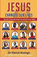 Jesus Changed Our Lives: Stories From The Heart To Enrich Your Faith