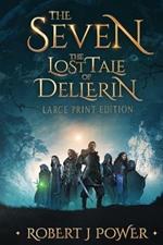 The Seven: The Lost Tale of Dellerin (Large Print)