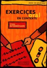 Exercices d'oral en contexte: Livre de l'eleve - niveau intermediaire