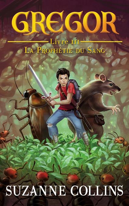 Gregor 3 - La Prophétie du Sang - Suzanne Collins - ebook