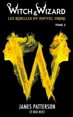 Witch & Wizard Les Rebelles du Nouvel Ordre 2