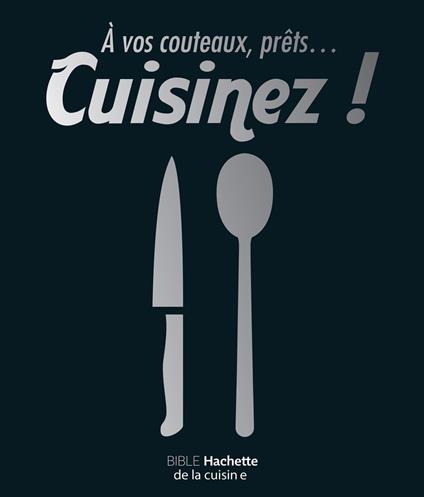 À vos couteaux, prêts ... cuisinez !