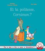 Et la politesse, Cornimon ?