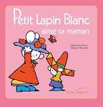 Petit Lapin Blanc aime sa maman