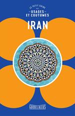 Iran : le petit guide des usages et coutumes