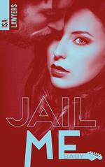 Jail me, baby - Tome 1