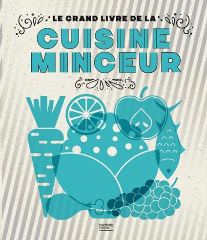 Le grand livre de la cuisine minceur Fait Maison