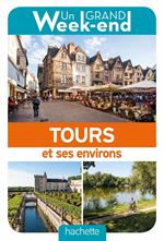 Guide un grand week-end Tours et ses environs