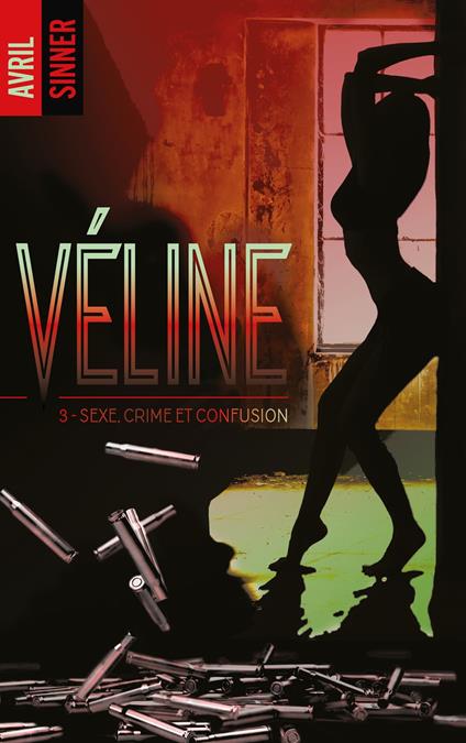 Véline - tome 3 - Sexe, crime & confusion