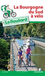 Guide du Routard La Bourgogne du Sud à vélo