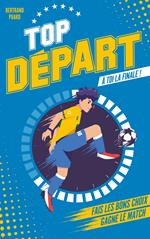 Top Départ - Tome 1 - À toi la finale