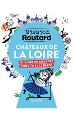 Mission Routard dans les châteaux de la Loire