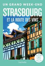 Strasbourg et la route des vins Guide Un Grand Week-end