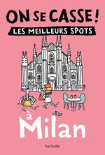 On se casse ! Les meilleurs spots à Milan