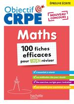 Objectif CRPE - 100 fiches efficaces pour bien réviser - Maths, épreuve écrite d'admissibilité