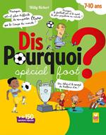 Dis pourquoi ? 7-10 ans - Spécial foot