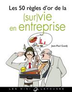 Les 50 règles d'or de la (sur)vie en entreprise