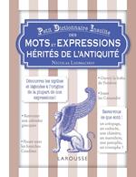 Petit dictionnaire insolite des mots et expressions hérités de l'Antiquité