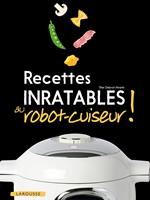 Recettes inratables au robot-cuiseur !