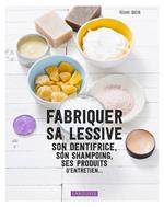 Fabriquer sa lessive, ses produits d'entretien, son dentifrice...