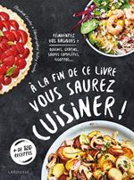 A la fin de ce livre vous saurez cuisiner