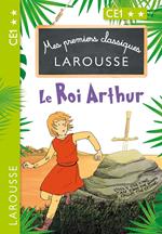 Mes premiers classiques LAROUSSE Le Roi Arthur