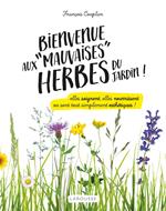 Bienvenue aux mauvaises herbes du jardin