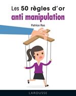 LES 50 REGLES D'OR ANTI-MANIPULATION