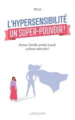 L'hypersensibilité, un super-pouvoir !